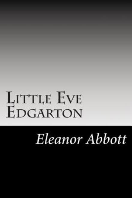 Cover for Eleanor Hallowell Abbott · Little Eve Edgarton (Paperback Book) (2014)