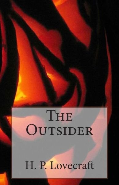 The Outsider - H P Lovecraft - Books - Createspace - 9781505534726 - December 13, 2014