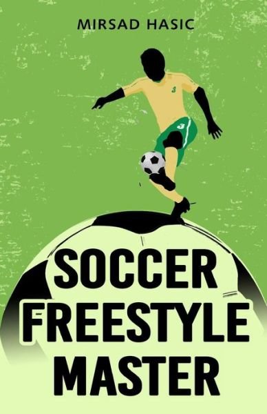 Cover for Mirsad Hasic · Soccer Freestyle Master (Paperback Book) (2014)