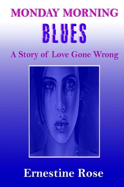 Cover for Ernestine Rose · Monday Morning Blues: a Story of Love Gone Wrong (Paperback Book) (2015)