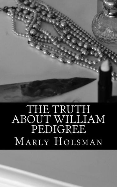 Cover for Marly Holsman · The Truth About William Pedigree (Paperback Book) (2015)