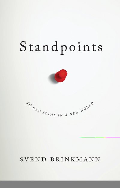 Cover for Svend Brinkmann · Standpoints: 10 Old Ideas In a New World (Innbunden bok) (2018)
