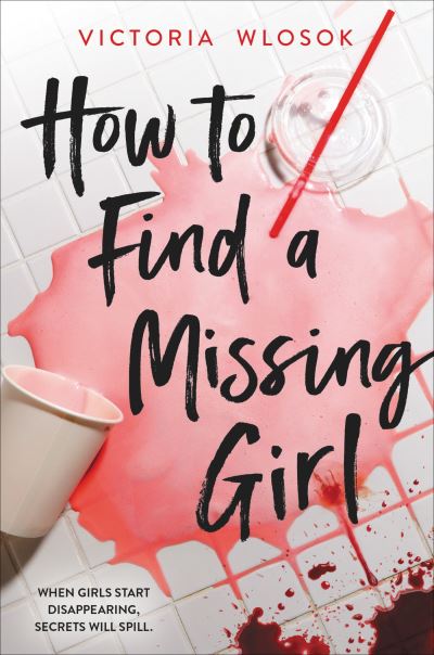 Cover for Victoria Wlosok · How to Find a Missing Girl: A sapphic YA thriller perfect for fans of A Good Girl's Guide to Murder (Paperback Book) (2023)