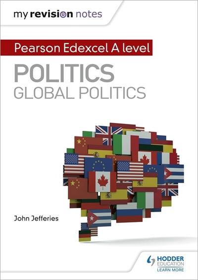 My Revision Notes: Pearson Edexcel A-level Politics: Global Politics - Jefferies, John, MD, MPH, FAAP, FACC - Books - Hachette Learning - 9781510471726 - January 31, 2020