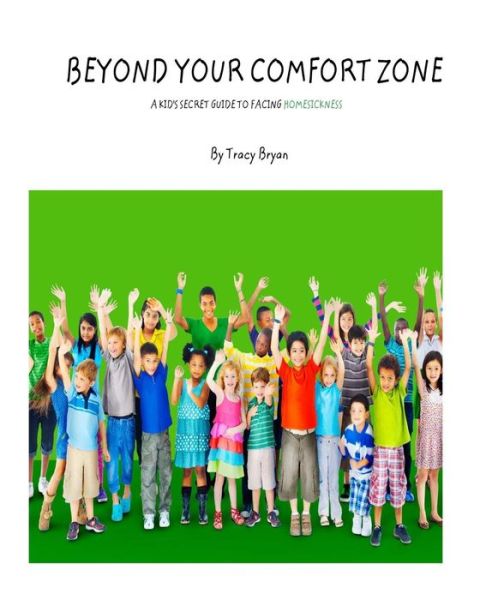 Cover for Tracy Bryan · Beyond Your Comfort Zone... a Kid's Guide to Facing Homesickness (Pocketbok) (2015)