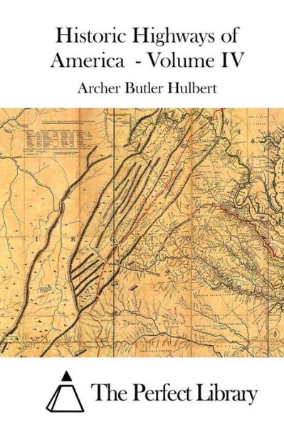 Cover for Archer Butler Hulbert · Historic Highways of America - Volume Iv (Taschenbuch) (2015)