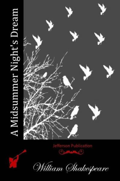 A Midsummer Night's Dream - William Shakespeare - Kirjat - Createspace - 9781512125726 - lauantai 9. toukokuuta 2015