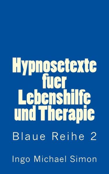 Cover for Ingo Michael Simon · Hypnosetexte Fuer Lebenshilfe Und Therapie: Blaue Reihe 2 - Abnehmen (Paperback Book) (2015)