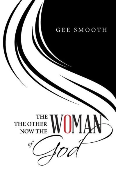 Cover for Gee Smooth · The Woman the Other Woman Now the Woman of God (Pocketbok) (2016)