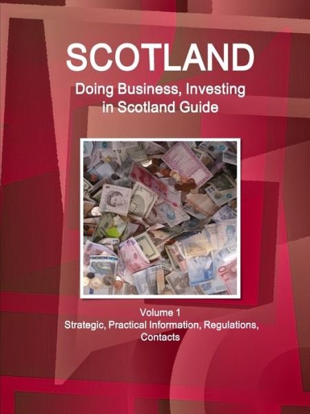 Cover for Ibp Usa · Scotland Doing Business and Investing in Scotland Guide Volume 1 Strategic, Practical Information, Regulations, Contacts (Paperback Book) (2019)