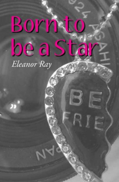 Cover for Eleanor Ray · Born to Be a Star (Paperback Book) (2015)