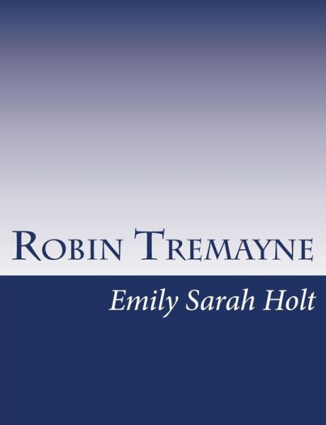 Cover for Emily Sarah Holt · Robin Tremayne (Paperback Book) (2015)