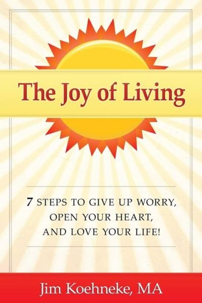 Jim Koehneke Ma · The Joy of Living (Paperback Book) (2015)