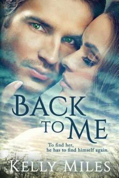 Cover for Kelly Miles · Back To Me (Paperback Book) (2015)