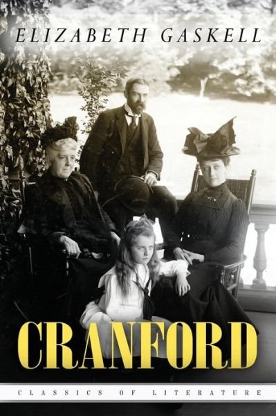 Cranford - Elizabeth Cleghorn Gaskell - Books - Createspace Independent Publishing Platf - 9781522900726 - December 24, 2015