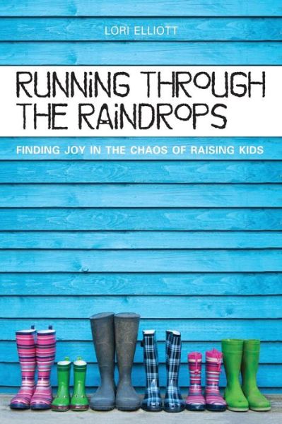 Cover for Lori Elliott · Running Through the Raindrops (Paperback Book) (2013)