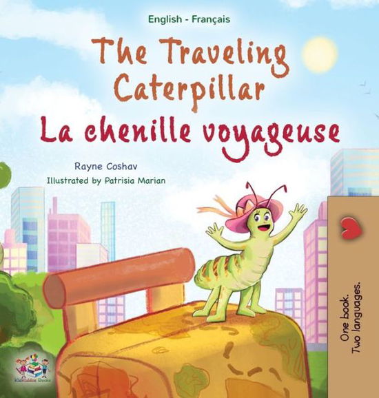 Cover for Rayne Coshav · Traveling Caterpillar (English French Bilingual Children's Book for Kids) (Book) (2022)