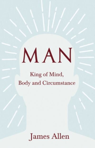 Cover for James Allen · Man - King of Mind, Body and Circumstance (Paperback Book) (2019)
