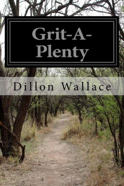 Cover for Dillon Wallace · Grit-A-Plenty (Pocketbok) (2016)