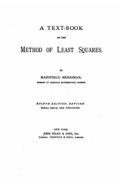 A Text Book on the Method of Least Squares - Mansfield Merriman - Books - Createspace Independent Publishing Platf - 9781532714726 - April 12, 2016