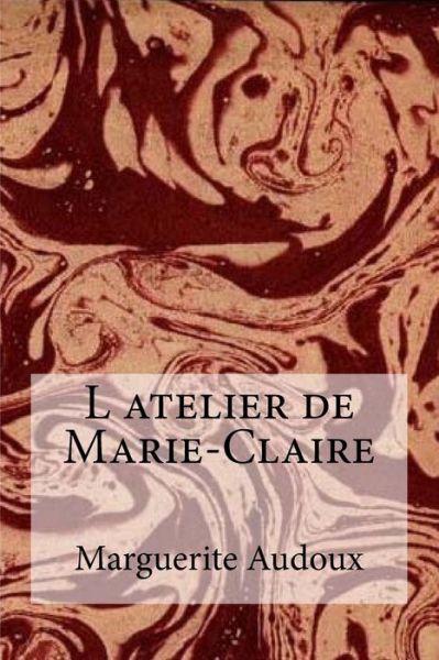 Cover for Marguerite Audoux · L atelier de Marie-Claire (Paperback Book) (2016)