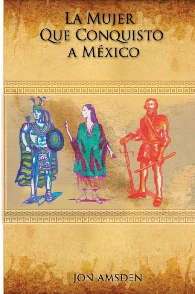 Cover for Jon Amsden · La Mujer Que Conquisto a Mexico (Paperback Book) (2016)