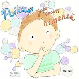 Cover for Tiina Walsh · Poika, joka unohti nimensa MAUNU (Paperback Book) (2016)