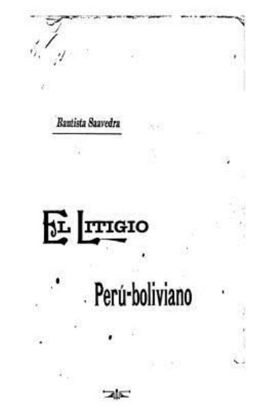 Cover for Bautista Saavedra · El litigio Peru-boliviano (Paperback Bog) (2016)