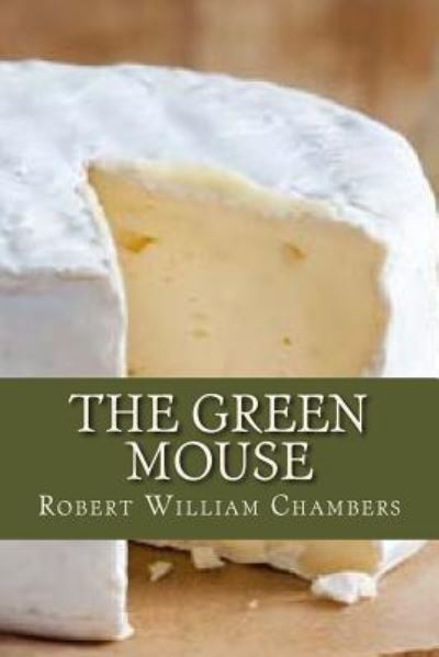 Cover for Robert William Chambers · The Green Mouse (Paperback Book) (2016)