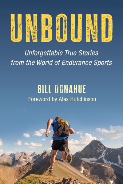Unbound: Unforgettable True Stories from the World of Endurance Sports - Bill Donahue - Books - Bloomsbury Publishing Plc - 9781538189726 - June 4, 2024