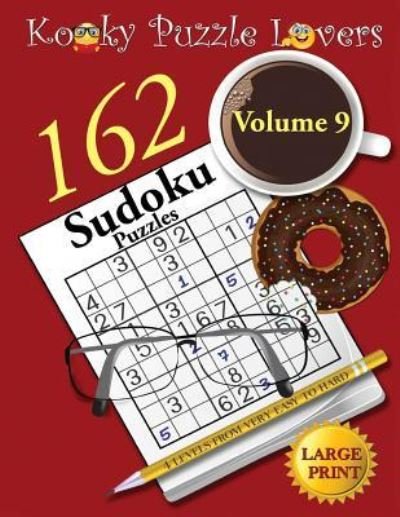 Cover for Kooky Puzzle Lovers · Sudoku Puzzle Book, Volume 9, 162 Puzzles, Large Print (Pocketbok) (2016)