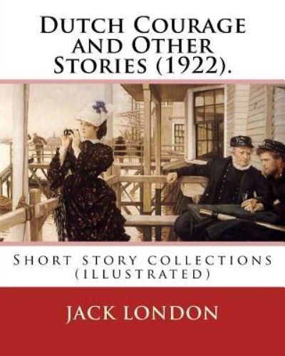 Cover for Jack London · Dutch Courage and Other Stories (1922). by (Paperback Bog) (2016)