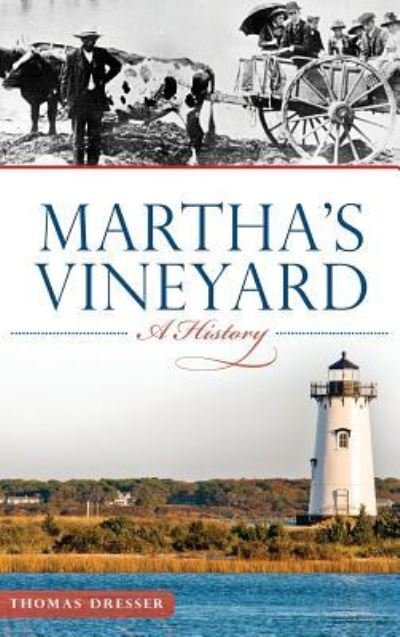 Martha's Vineyard - Thomas Dresser - Książki - History Press Library Editions - 9781540209726 - 4 maja 2015