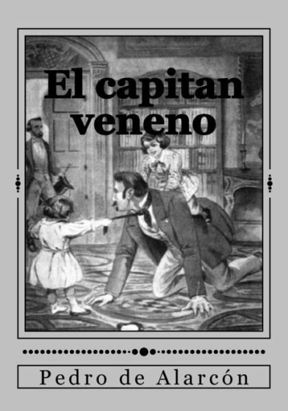 Cover for Pedro Antonio De Alarcon · El capitan veneno (Paperback Book) (2016)
