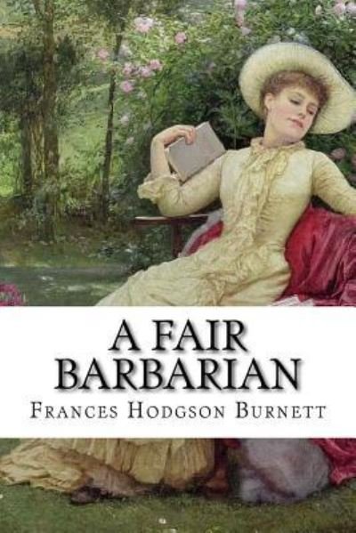 Cover for Frances Hodgson Burnett · A Fair Barbarian Frances Hodgson Burnett (Taschenbuch) (2016)