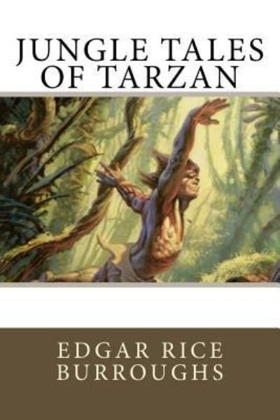 Jungle Tales of Tarzan - Edgar Rice Burroughs - Books - Createspace Independent Publishing Platf - 9781541299726 - December 26, 2016