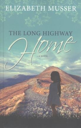 Cover for Elizabeth Musser · The Long Highway Home (Paperback Book) (2017)