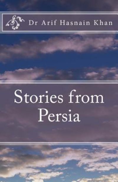 Cover for Dr Arif Hasnain Khan · Stories from Persia (Paperback Book) (2018)