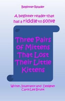 Cover for Carol Lee Brunk · Three Pairs of Mittens That Lost Their Little Kittens (Paperback Bog) (2017)
