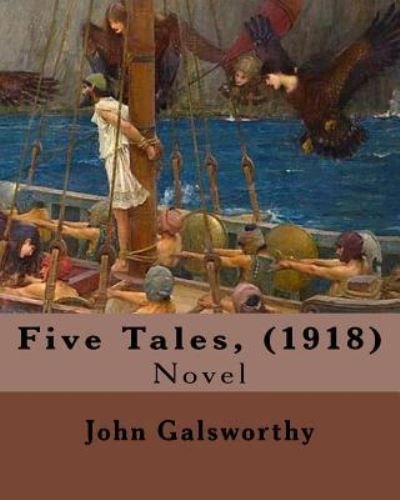 Cover for John Galsworthy · Five Tales, (1918). By (Paperback Book) (2017)