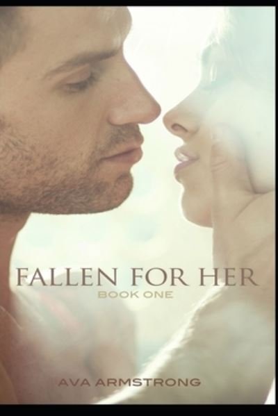 Cover for Ava Armstrong · Fallen for Her - Book 1 (Paperback Book) (2017)