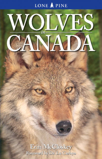 Wolves in Canada - Erin McCloskey - Books - Lone Pine Publishing,Canada - 9781551058726 - August 2, 2022