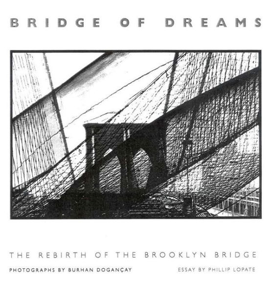 Cover for Phillip Lopate · Bridge of Dreams: The Rebirth of the Brooklyn Bridge (Hardcover Book) (2007)