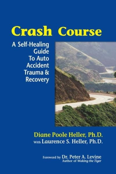 Cover for Diane Poole Heller · Crash Course: A Self-Healing Guide to Auto Accident Trauma and Recovery (Paperback Book) (2001)