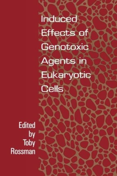 Cover for Toby G Rossman · Induced Effects Of Genotoxic Agents In Eukaryotic Cells (Hardcover Book) (1992)