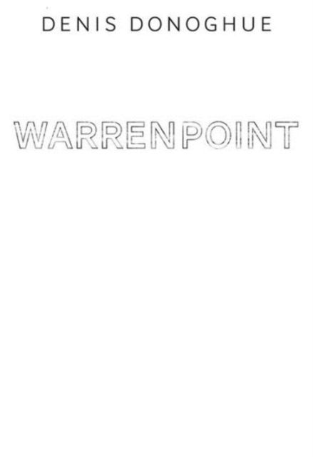 Cover for Denis Donoghue · Warrenpoint - Irish Literature (Paperback Book) (2013)