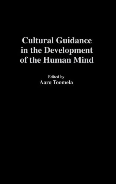 Cover for Aaro Toomela · Cultural Guidance in the Development of the Human Mind (Gebundenes Buch) (2003)
