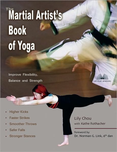 Cover for Lily Chou · The Martial Artist's Book Of Yoga: Improve Flexibility, Balance and Strength for Higher Kicks, Faster Strikes, Smoother Throws, Safer Falls, and Stronger Stances (Taschenbuch) (2005)
