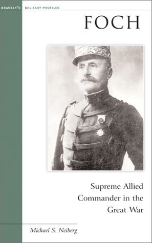 Cover for Michael S. Neiberg · Foch: Supreme Allied Commander in the Great War (Paperback Book) (2003)