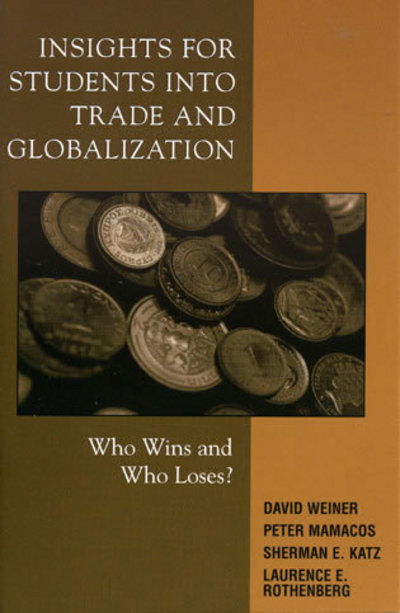 Insights for Students into Trade and Globalization: Who Wins and Who Loses? - David Weiner - Books - Rowman & Littlefield - 9781578862726 - September 20, 2005